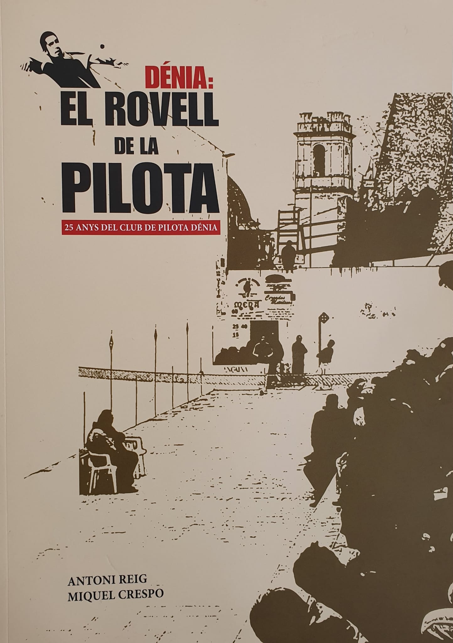 Dénia: El rovell de la pilota. 25 anys del club de pilota Dénia